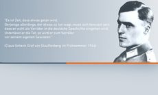 Stauffenberg-Attentat: Zitat: â€žEs ist Zeit, dass jetzt etwas getan wird. Derjenige allerdings, der etwas zu tun wagt, muss sich bewusst sein, dass er wohl als VerrÃ¤ter in die deutsche Geschichte eingehen wird. UnterlÃ¤sst er jedoch die Tat, dann wÃ¤re er ein VerrÃ¤ter vor seinem eigenen Gewissen.â€œ Claus Schenk Graf von Stauffenberg, Juli 1944 (Foto: Claus von Stauffenberg, gemeinfrei