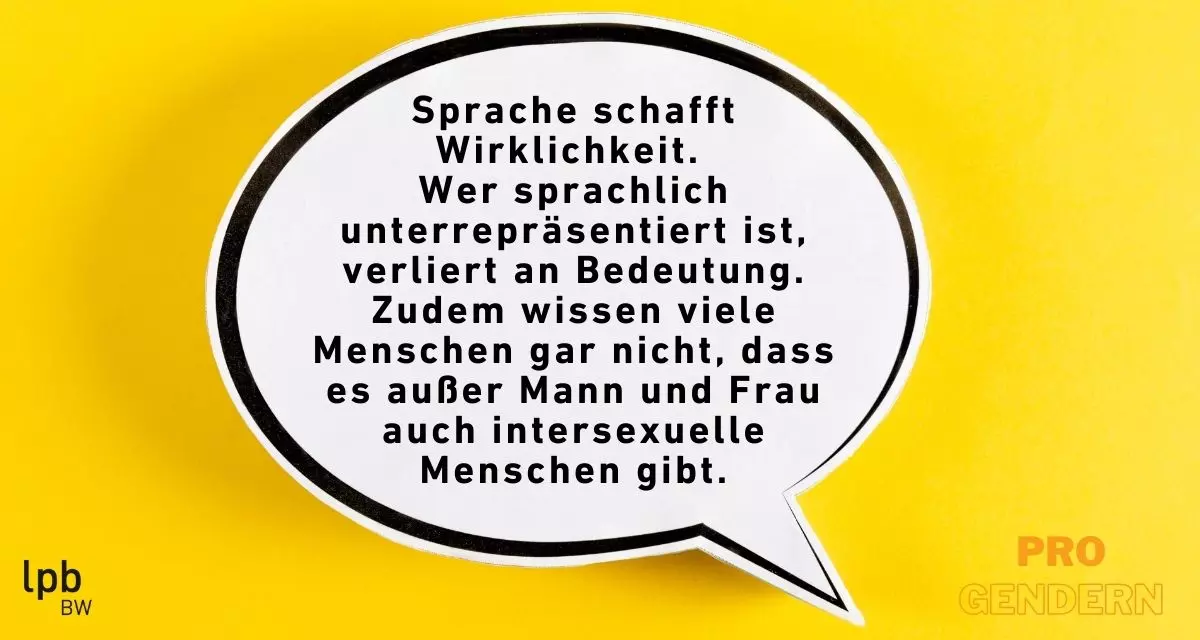Pro-Argument: Sprache schafft Wirklichkeit. Wer sprachlich unterreprÃ¤sentiert ist, verliert an Bedeutung. 