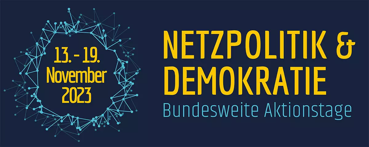 Netzpolitik & Demokratie, bundesweiten Aktionstage, 13.-19. November 2023 