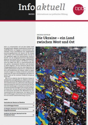 Info aktuell: Ukraine - Ein Land zwischen West und Ost. BpB, 2015 Info aktuell: Ukraine - Ein Land zwischen West und Ost. BpB, 2015