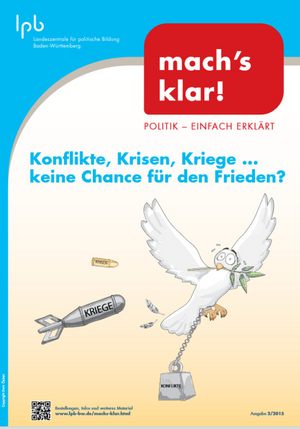 Konflikte – Krisen – Kriege. mach´s klar, LpB BW, 2015 Konflikte – Krisen – Kriege.