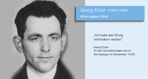 zur Biographie (Georg Elser (1903â€“1945). Â© Georg-Elser-GedenkstÃ¤tte KÃ¶nigsbronn)