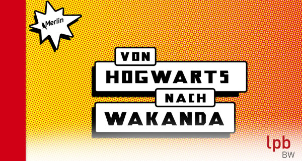 Logo der Veranstaltungsreihe "Von Hogwarts nach Wakanda". Grafik: Merlin Stuttgart Logo der Veranstaltungsreihe "Von Hogwarts nach Wakanda". Grafik: Merlin Stuttgart