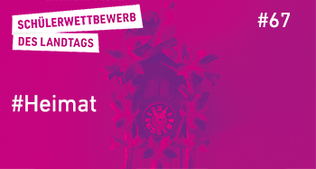 Titelbild des 67. SchÃ¼lerwettbewerbs des Landtags, Thema: #Heimat. Foto: pixabay.com |  Manfred Steger