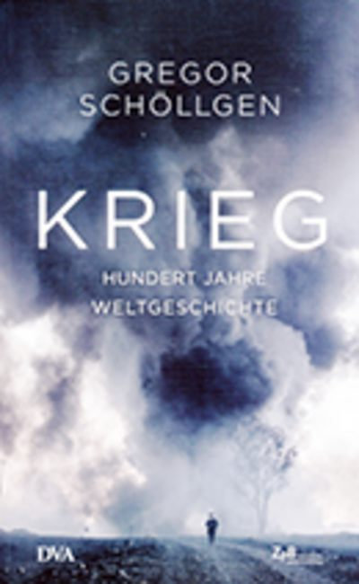 Gregor SchÃ¶llgen: Krieg. Hundert Jahre Weltgeschichte.